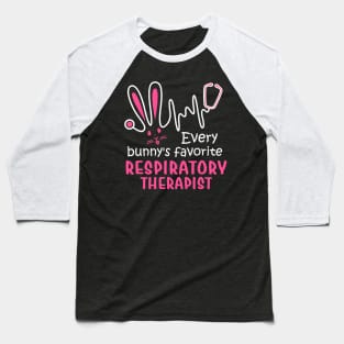 Every Bunny_s Favorite Respiratory Therapist Easter Baseball T-Shirt